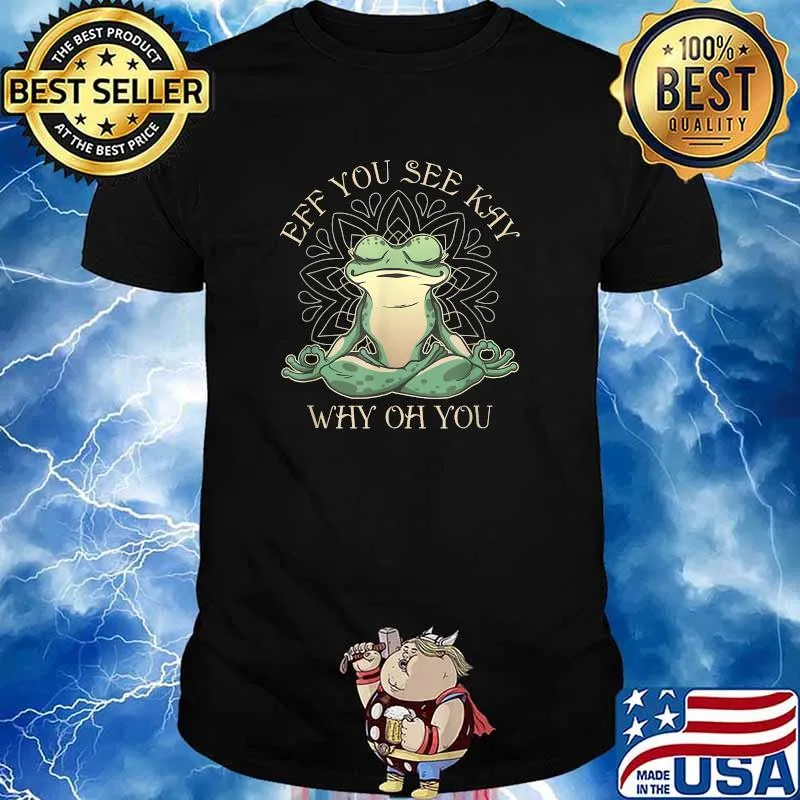 EFF You See Kay Why Oh You Frog Yoga T-Shirt