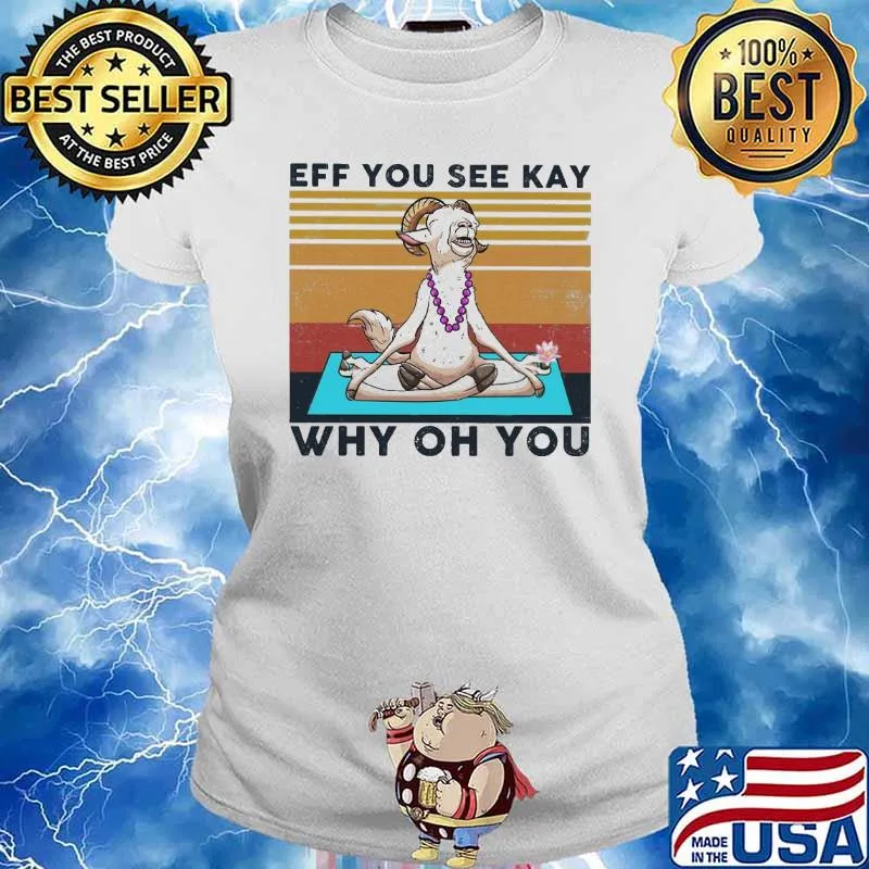 Eff you see kay why oh you Goat yoga vintage s Ladies tee
