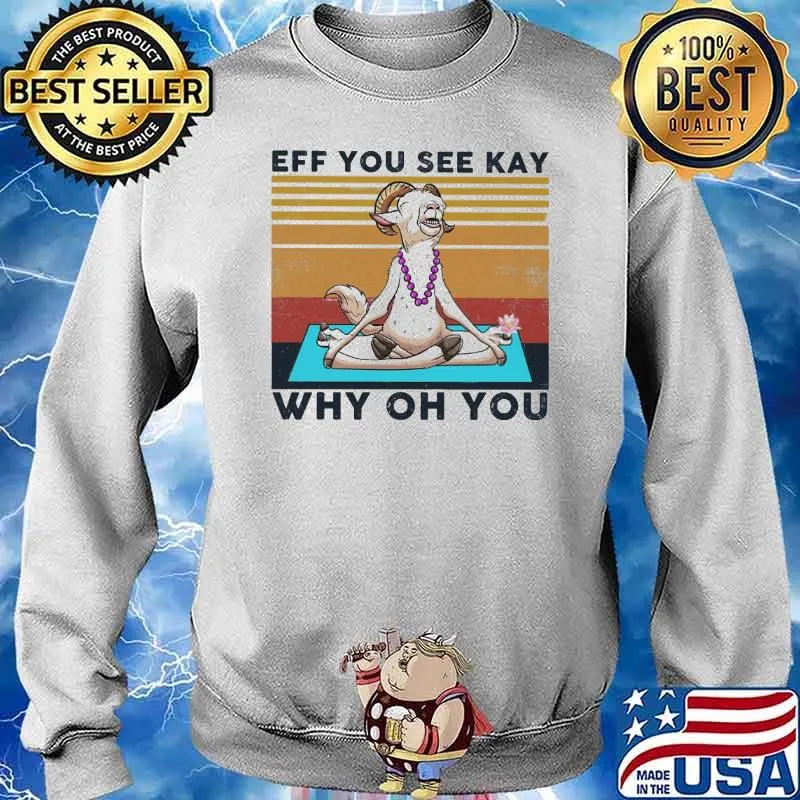 Eff you see kay why oh you Goat yoga vintage s Sweater