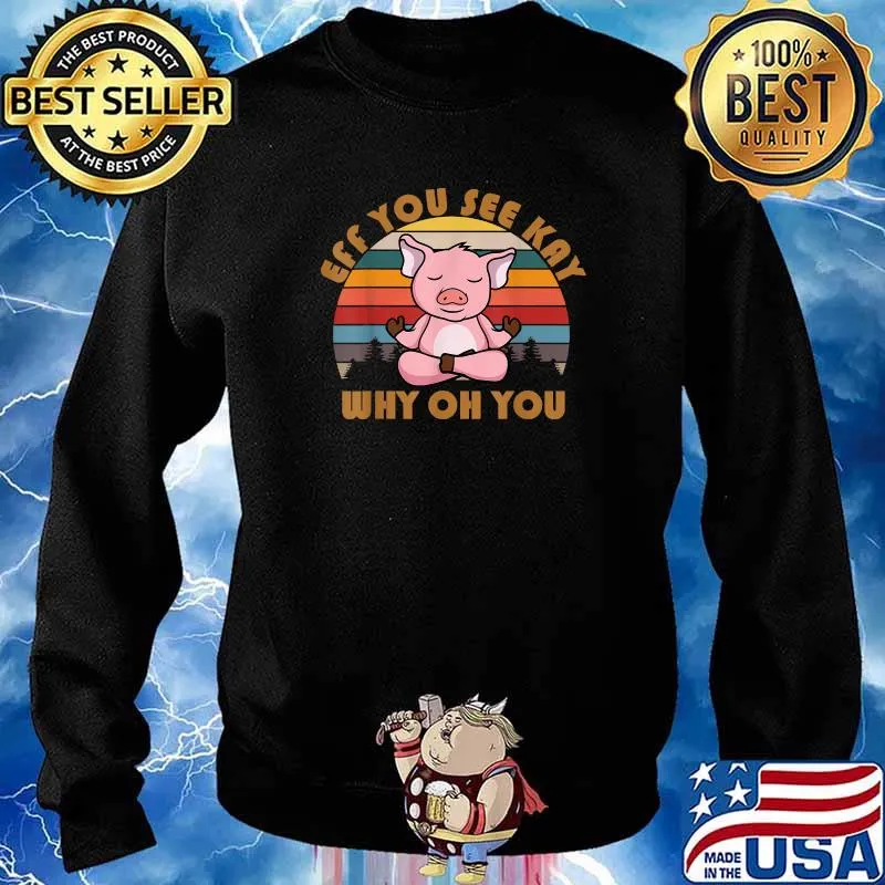 Eff You See Kay Why Oh You Pig Vintage T-Shirt Sweater
