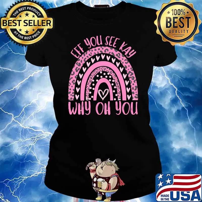 Eff You See Kay Why Oh You Sarcastic Boho Rainbow Saying T-Shirt Ladies tee