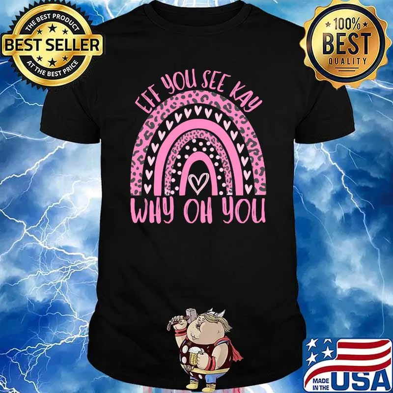 Eff You See Kay Why Oh You Sarcastic Boho Rainbow Saying T-Shirt