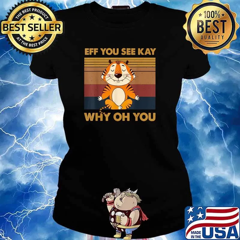 EFF You See Kay Why Oh You Tiger yoga Retro Vintage T-Shirt Ladies tee