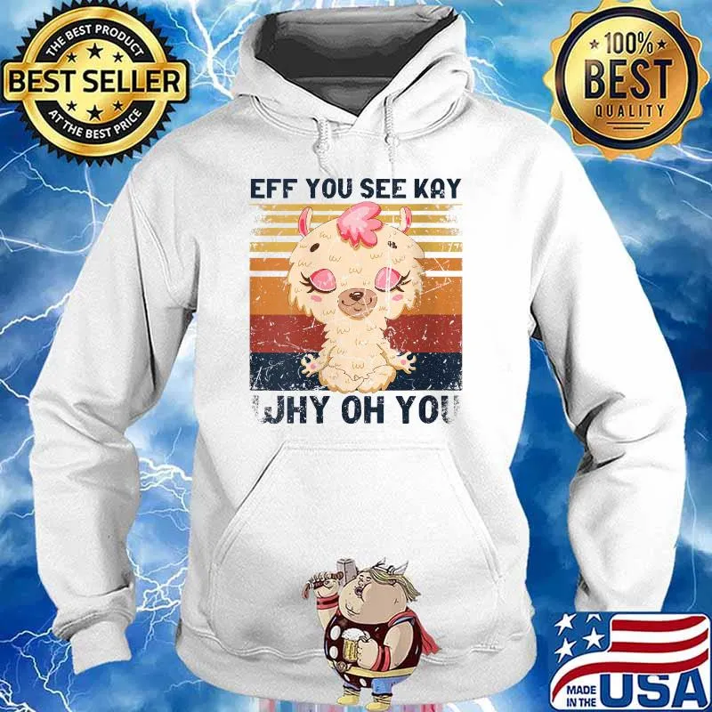 Eff You See Kay Why Oh You Vintage Llama Yoga V- T-Shirt Hoodie