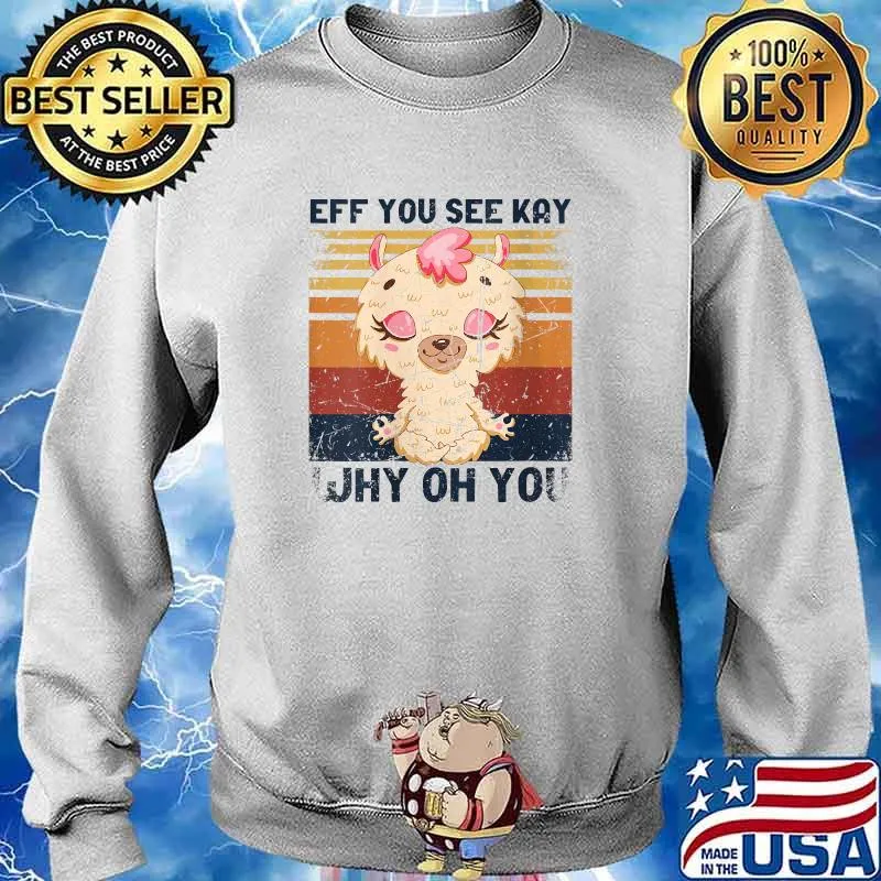 Eff You See Kay Why Oh You Vintage Llama Yoga V- T-Shirt Sweater