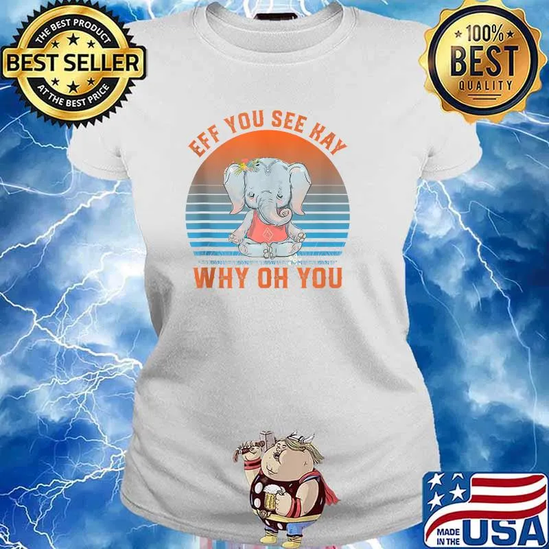 Eff You See Kay Why Oh You Vintage Sunset Elephant Yoga Flower T-Shirt Ladies tee