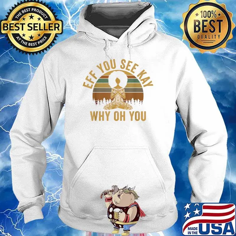 EFF You See Kay Why Oh You Yoga Afro Vintage T-Shirt Hoodie