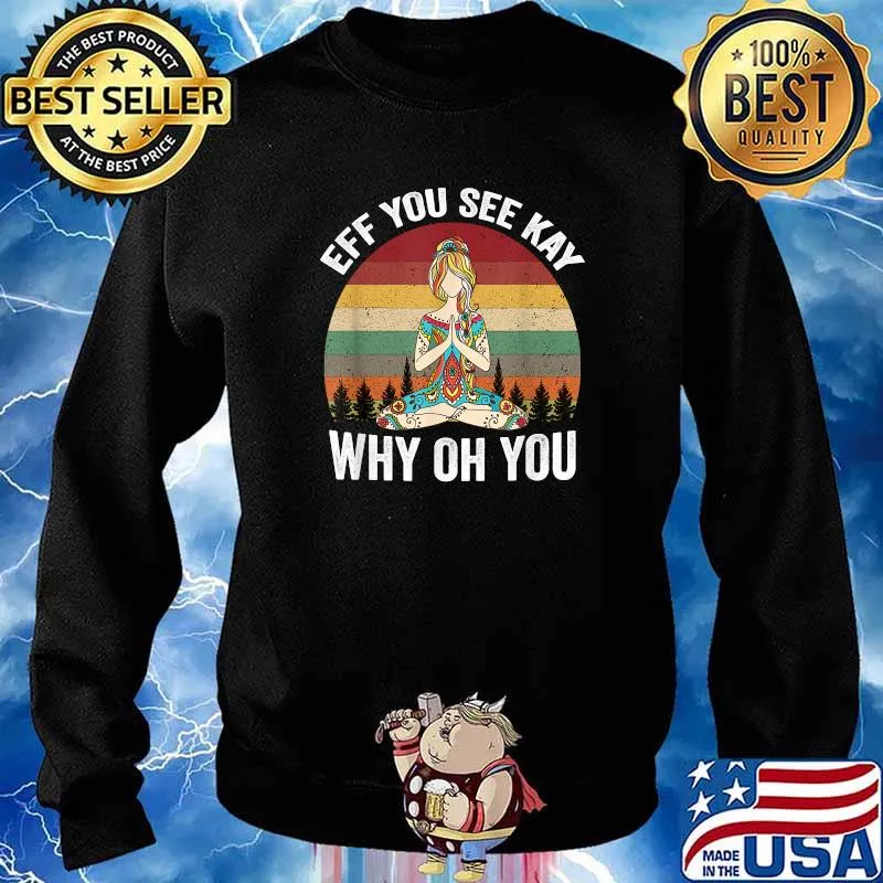 EFF You See Kay Why Oh You Yoga Vintage T-Shirt Sweater