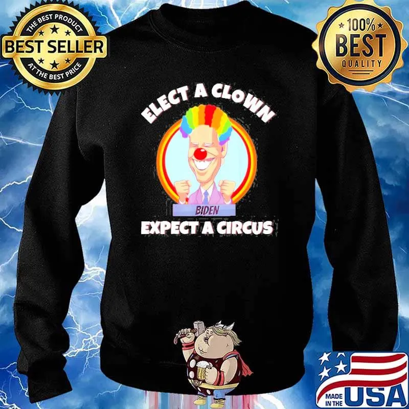 Elect A Clown Expect A Circus Anti Biden Shirt Sweater