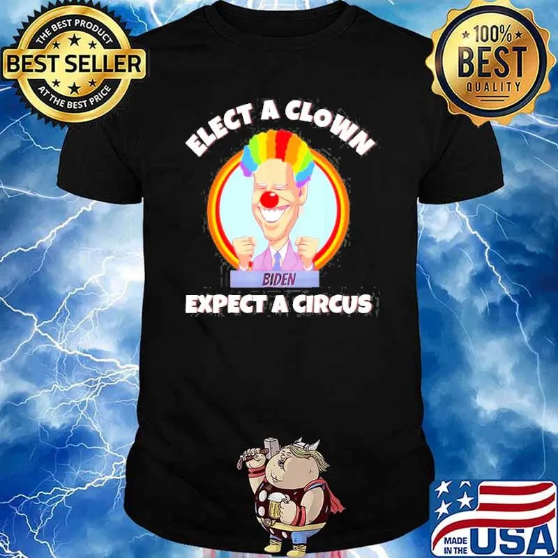 Elect A Clown Expect A Circus Anti Biden Shirt