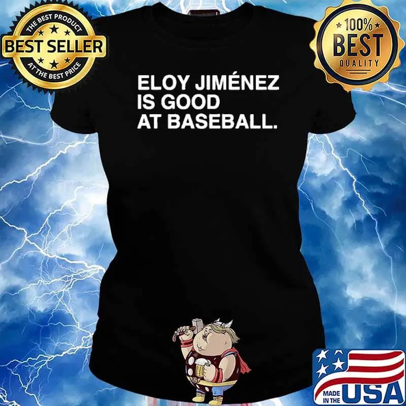 Eloy Jimenez Is Good At Baseball Shirt Ladies tee