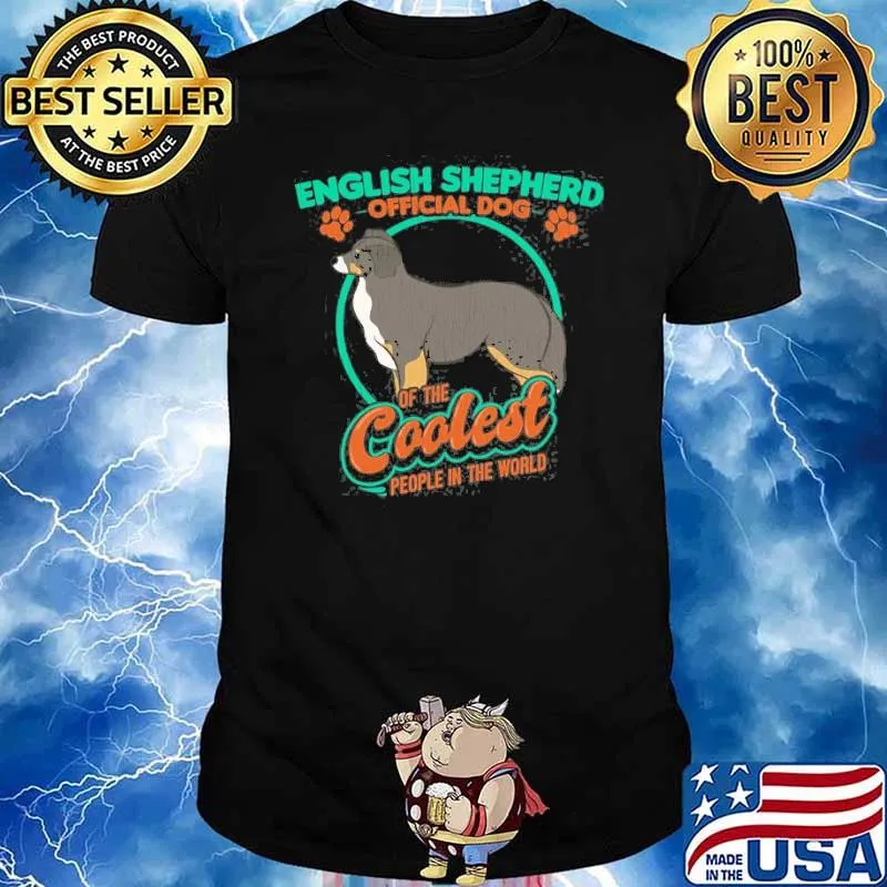 English Shepherd Official Dog Of The Coolest People In World Shirt