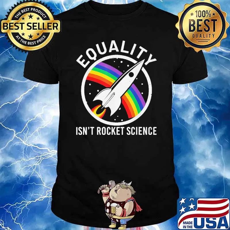 Equality Is Not Rocket Science LGBT Shirt