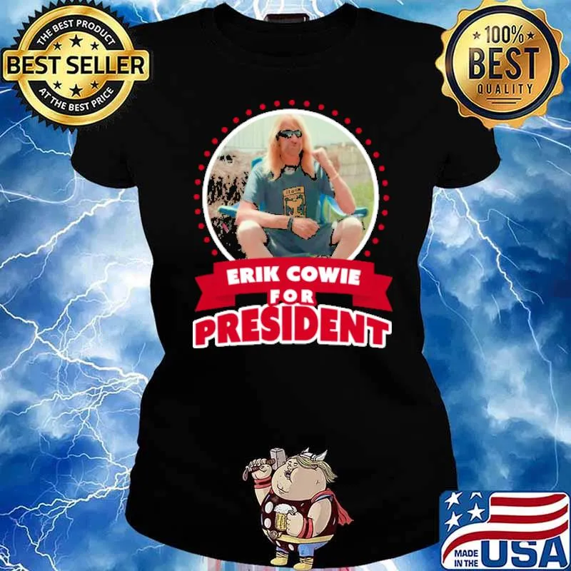Erik Cowie For President Shirt Ladies tee