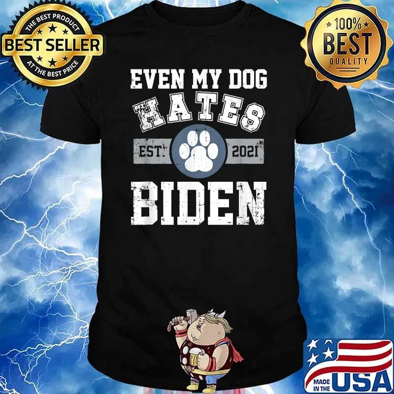 Est 2021 Even My Dog Hates Biden Paw Anti T-Shirt