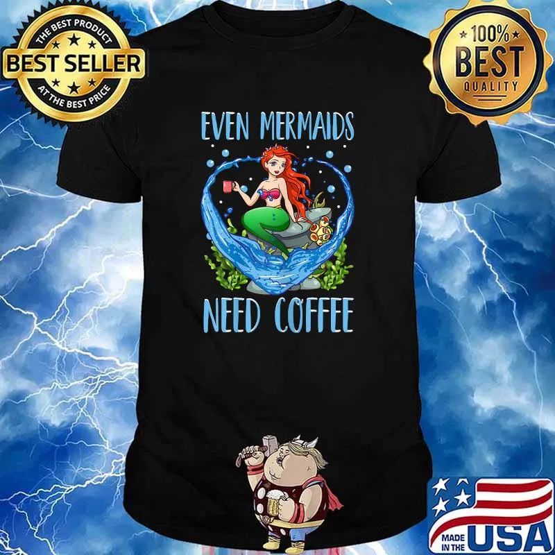 Even Mermaids Need Coffee Cute Coffee Mug Mermaid T-Shirt