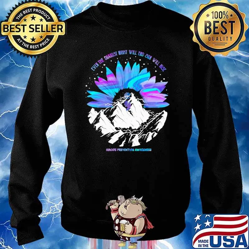 Even The Darkest Night Will End Soon Will Ride Suicide Prevention Awareness Sunflower s Sweater