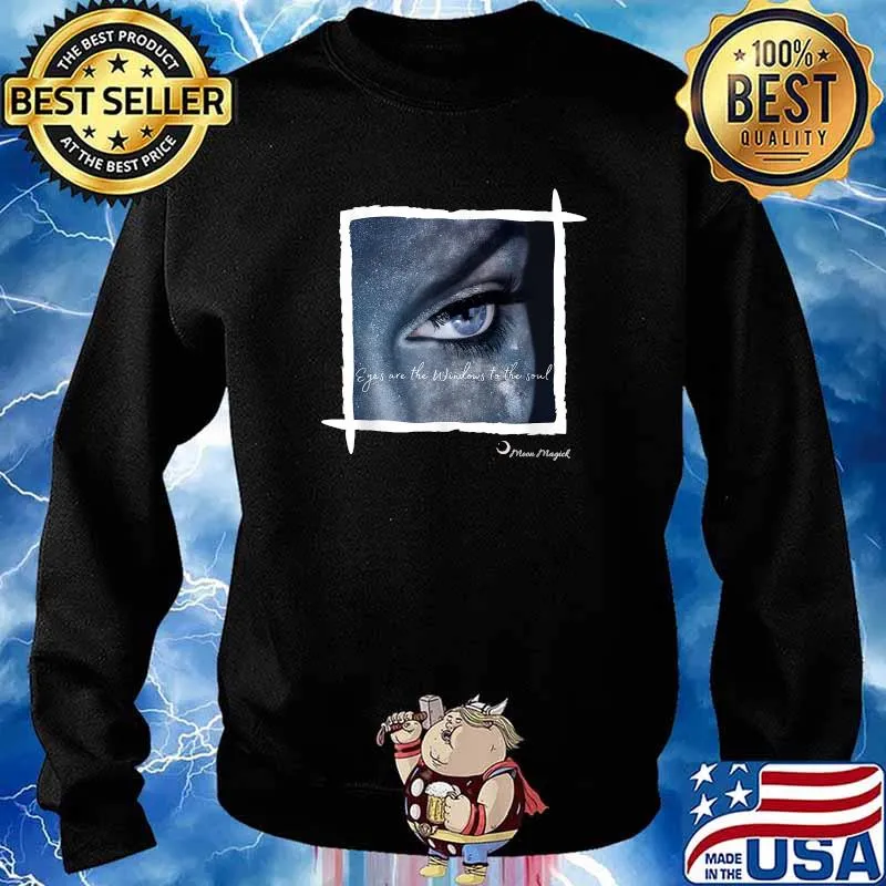 Eyes are the windows to the soul T-Shirt Sweater
