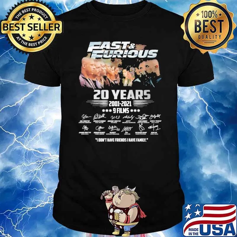 Fast and Furious 20 years 2001-2021 9 films I don't have friends I have family shirt