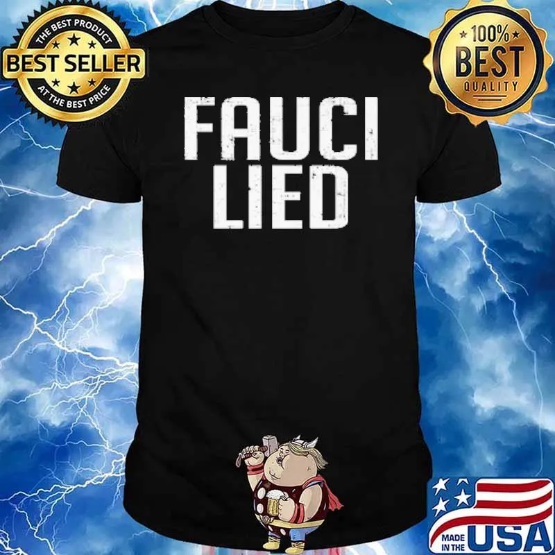 Fauci lied election 2021 shirt