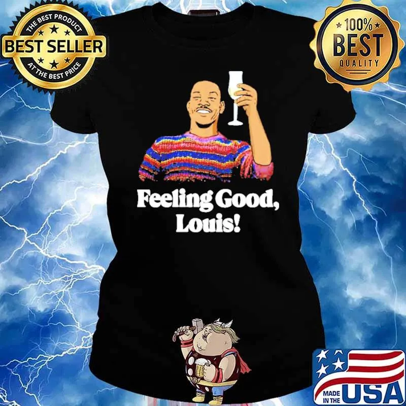 Feeling Good Louis s Ladies tee