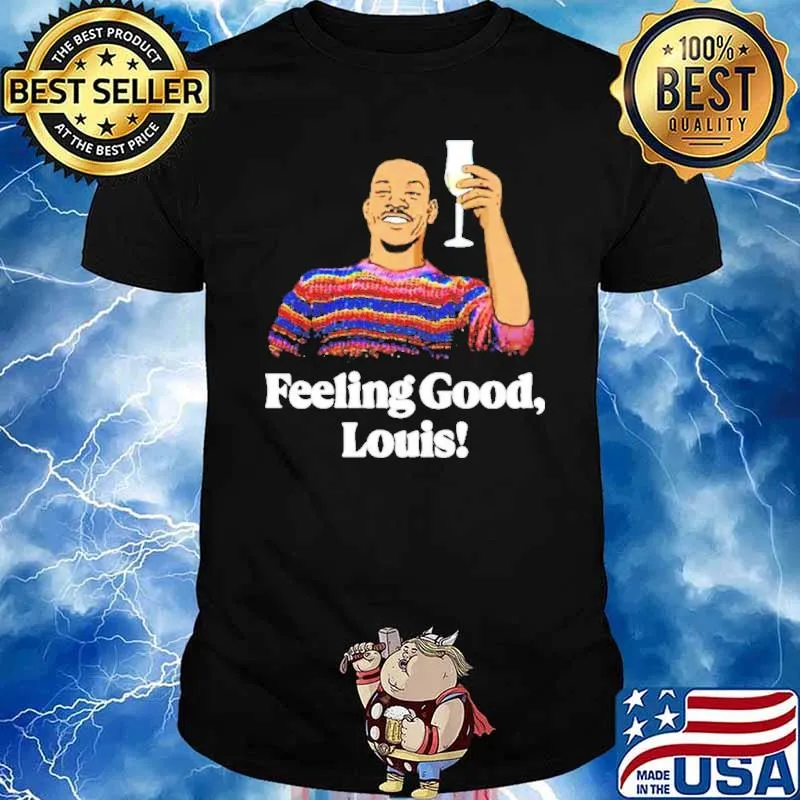 Feeling Good Louis shirt