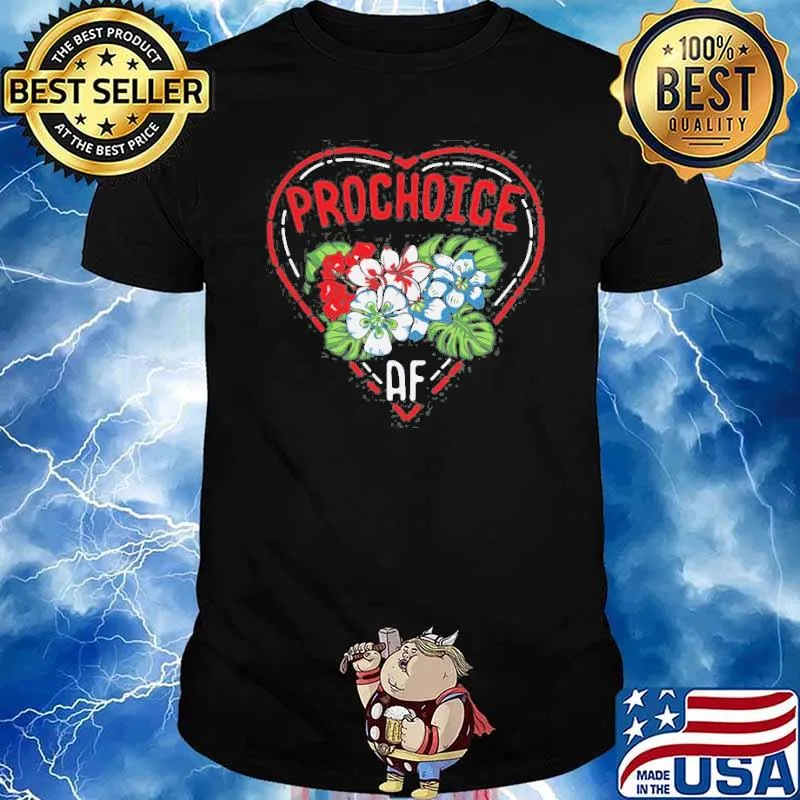 Feminist Pro Choice Af Quote Flower Shirt