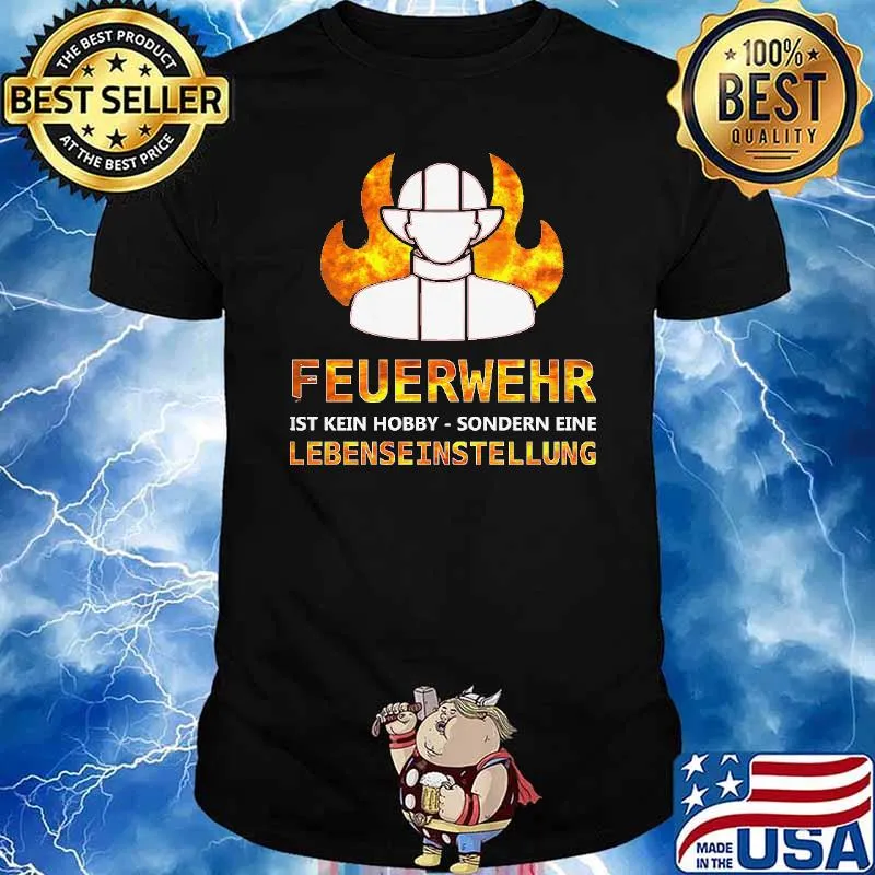 FEUERWEHR IST KEIN HOBBY, SONDERN EINE LEBENSEINSTELLUNG SHIRT