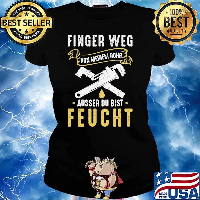 FINGER WEG WON MEINEM ROHR AUSSER DU BIST FEUCHT SHIRT Ladies tee