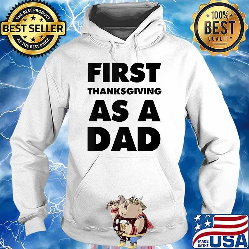 First Thanks-Giving as a Dad T-Shirt Hoodie