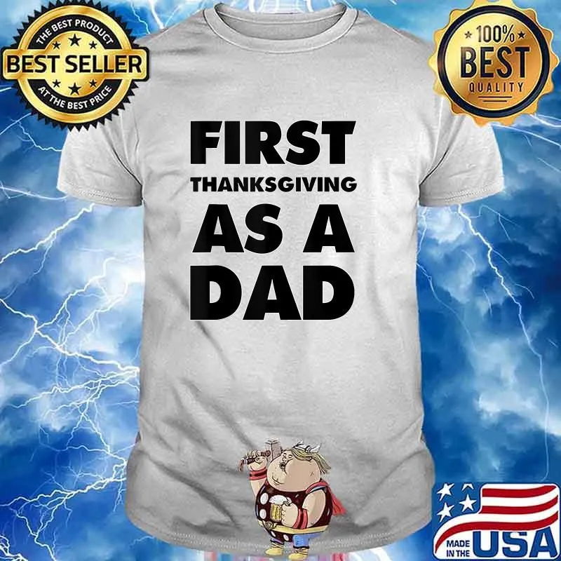First Thanks-Giving as a Dad T-Shirt