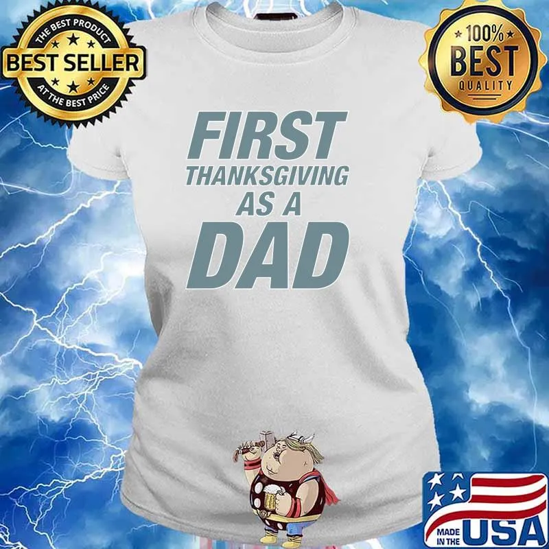 First ThanksGiving as a Dad T-Shirt Ladies tee