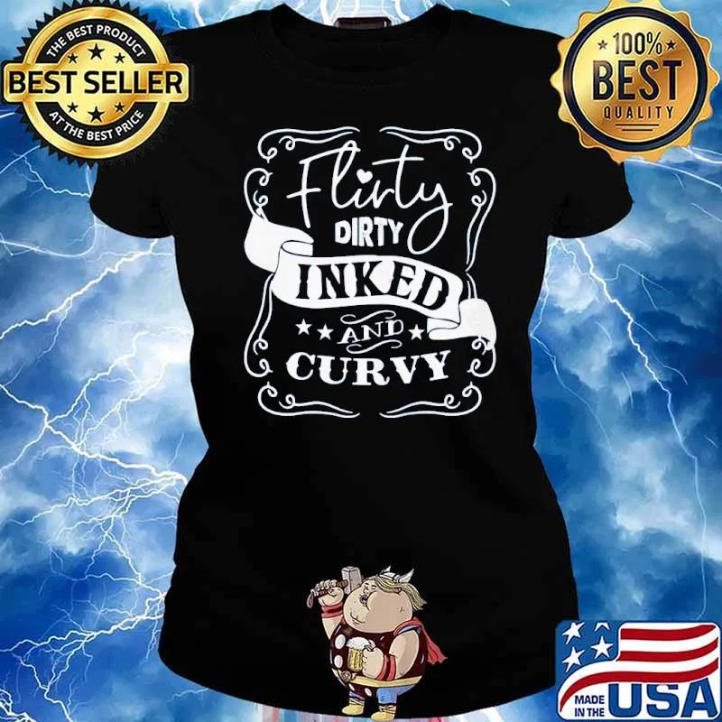 Flirty dirty inked and curvy s Ladies tee