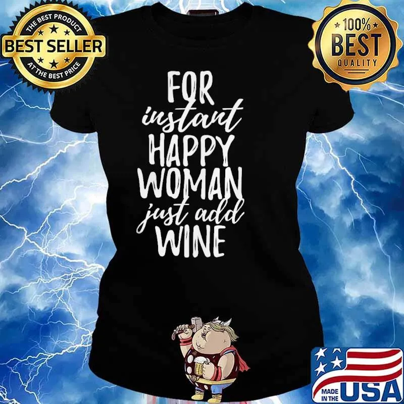 For instart happy woman just add wine s Ladies tee