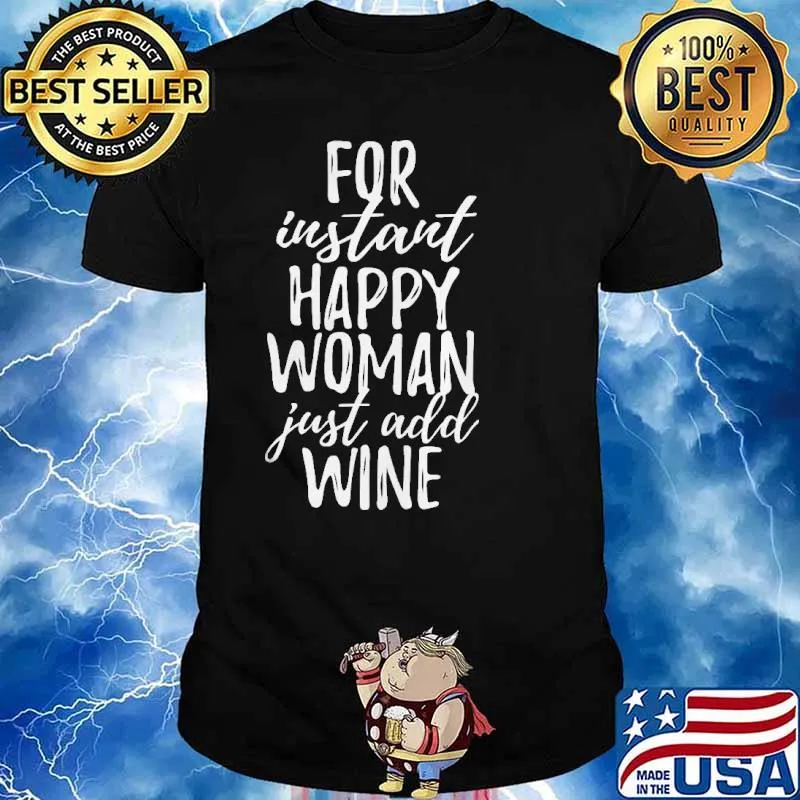 For instart happy woman just add wine shirt