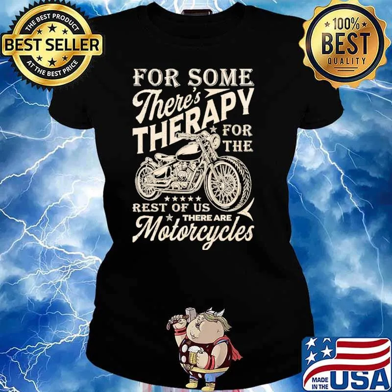 For some theres therapy for the rest of us there are motorcycles s Ladies tee