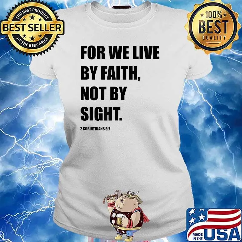 For we live by faith not by sight T-Shirt Ladies tee