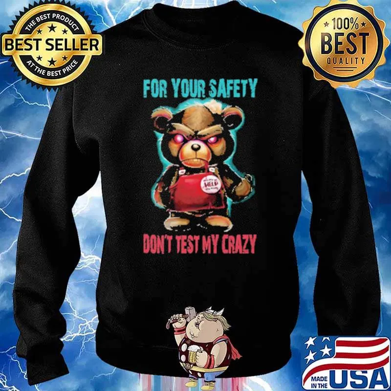 For Your Safety Don't Test My Crazy Bear Shirt Sweater