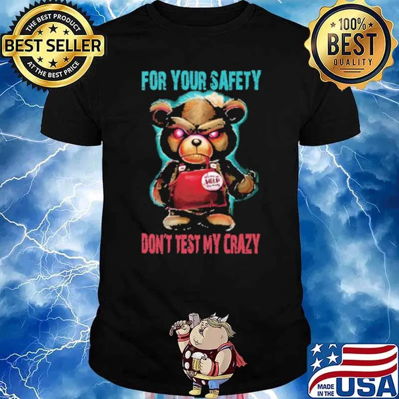 For Your Safety Don't Test My Crazy Bear Shirt