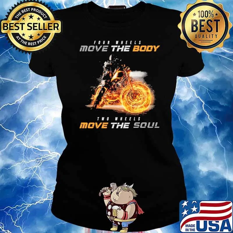 Four Wheels Move The Body Two Wheels Move The Soul Motorcycle Shirt Ladies tee