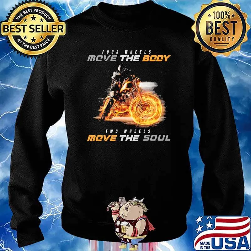 Four Wheels Move The Body Two Wheels Move The Soul Motorcycle Shirt Sweater