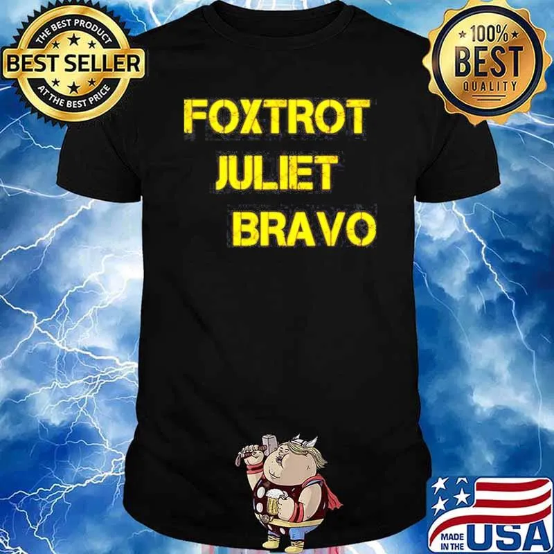 Foxtrot juliet bravo shirt