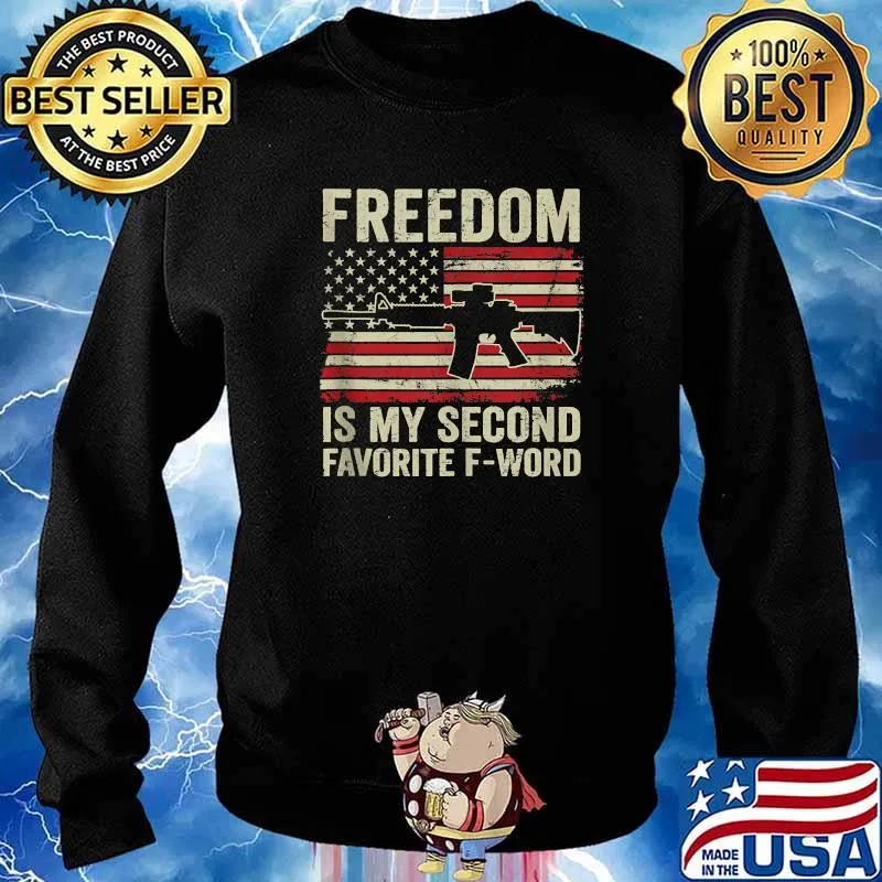 Freedom Is My Second Favorite F Word Gun AR15 American Flag T-Shirt Sweater