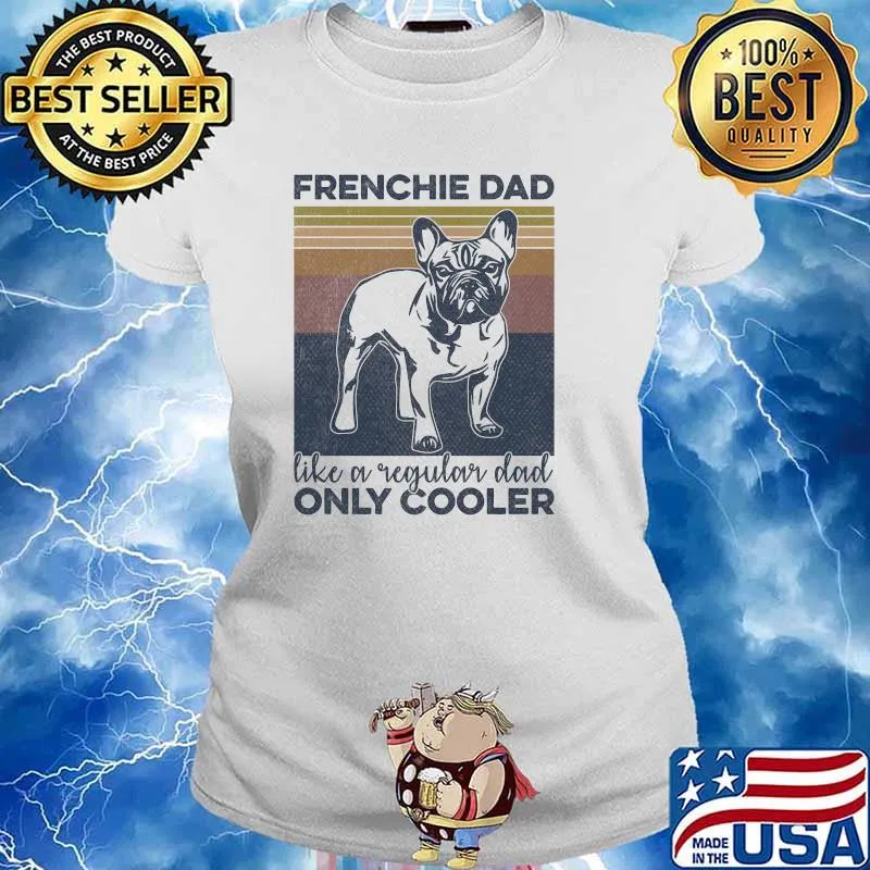 French Bulldog Owner Frenchie Dad Like A Regular Dad Only Cooler Vintage T-Shirt Ladies tee