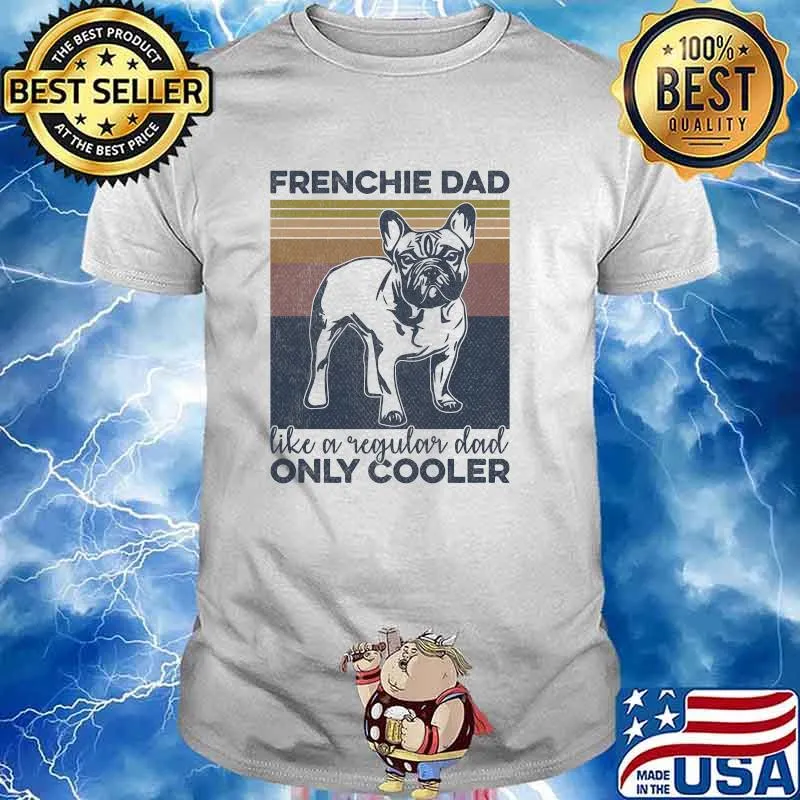 French Bulldog Owner Frenchie Dad Like A Regular Dad Only Cooler Vintage T-Shirt