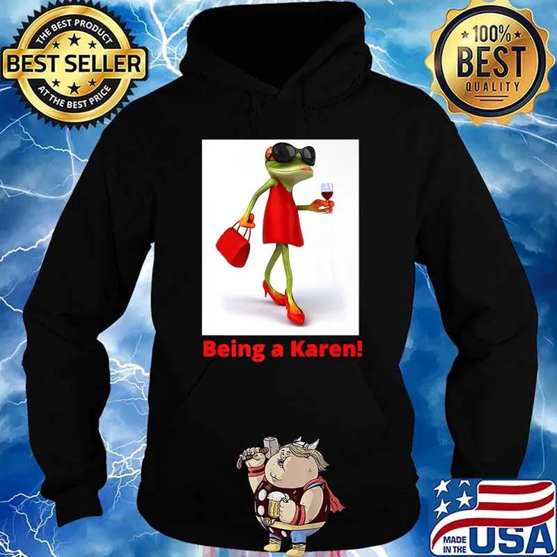 Froggy Drinking Wine Being A Karen! T-Shirt Hoodie
