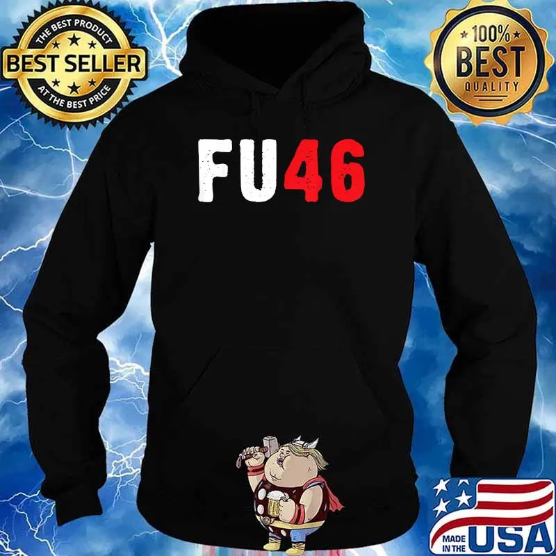 Fu46 Anti Biden Pro-Trump a Sarcastic Humorous Tee T-Shirt Hoodie
