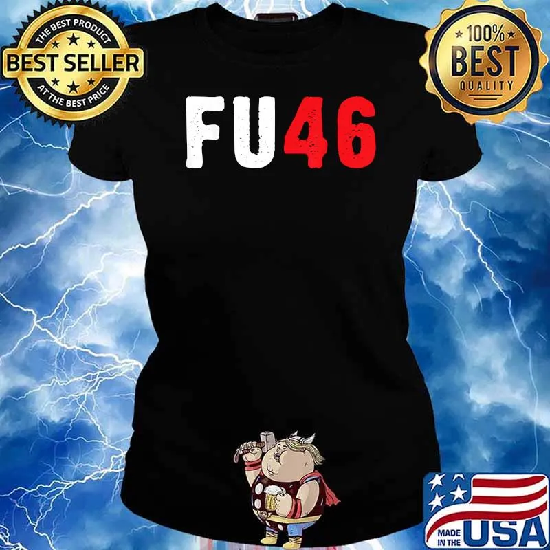 Fu46 Anti Biden Pro-Trump a Sarcastic Humorous Tee T-Shirt Ladies tee