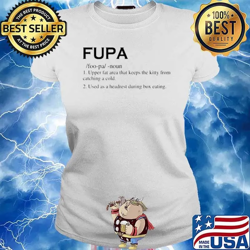 Fupa definition upper fat area that keeps the kitty from catching a cold used as a headred daring box eating s Ladies tee