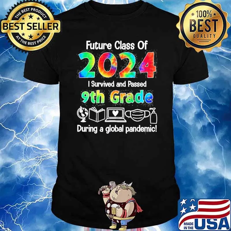 Future Class Of 2024 I Survived & Passed 9Th Grade During A Global Pandemic Tie Dye Shirt